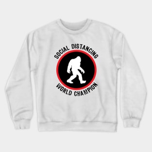 Bigfoot - Social Distancing World Champion Crewneck Sweatshirt